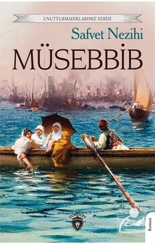 Müsebbib - Unuturmadıklarımız Serisi - Safvet Nezihi - Dorlion Yayınevi Müsebbib - Unuturmadıklarımız Serisi - Safvet Nezihi - Dorlion Yayınevi