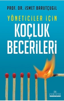 Yöneticiler İçin Koçluk Becerileri - Prof. Dr. İsmet Barutçugil - Kariyer Yayınları Yöneticiler İçin Koçluk Becerileri - Prof. Dr. İsmet Barutçugil - Kariyer Yayınları