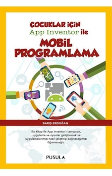 Çocuklar için App Inventor ile Mobil Programlama - Barış Erdoğan - Pusula Yayıncılık Çocuklar için App Inventor ile Mobil Programlama - Barış Erdoğan - Pusula Yayıncılık