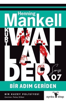 Bir Adım Geriden - Kurt Wallander Serisi 7 - Henning Mankell - Ayrıksı Kitap Bir Adım Geriden - Kurt Wallander Serisi 7 - Henning Mankell - Ayrıksı Kitap