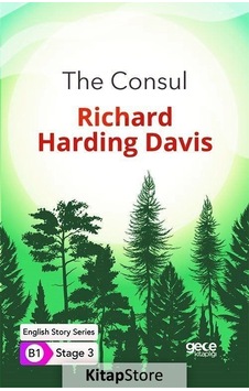 The Consul - English Story Series - B1 Stage 3 - Richard Harding Davis - Gece Kitaplığı The Consul - English Story Series - B1 Stage 3 - Richard Harding Davis - Gece Kitaplığı