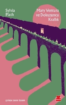 Mary Ventura ve Dokuzuncu Krallık - Sylvia Plath - Kırmızı Kedi Mary Ventura ve Dokuzuncu Krallık - Sylvia Plath - Kırmızı Kedi