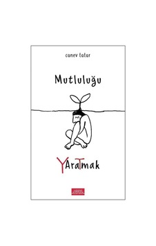 Mutluluğu Yaratmak - Canev Tatar - Libros Kitap Mutluluğu Yaratmak - Canev Tatar - Libros Kitap