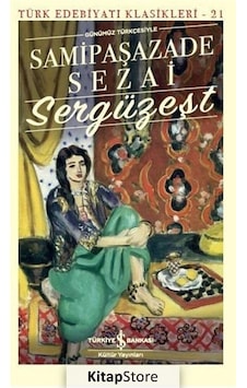 Sergüzeşt Günümüz Türkçesiyle / Samipaşazade Sezai N11.1652 Sergüzeşt Günümüz Türkçesiyle / Samipaşazade Sezai N11.1652