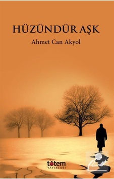 Hüzündür Aşk - Ahmet Can Akyol - Totem