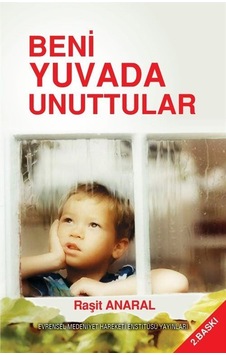 Beni Yuvada Unuttular - Raşit Anaral - Evrensel Medeniyet Hareketi Ensitit Beni Yuvada Unuttular - Raşit Anaral - Evrensel Medeniyet Hareketi Ensitit