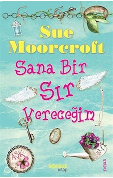Sana Bir Sır Vereceğim - Sue Moorcroft - Sonsuz Kitap Sana Bir Sır Vereceğim - Sue Moorcroft - Sonsuz Kitap