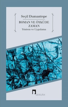 Roman ve Öyküde Zaman Yöntem ve Uygulama - Seçil Dumantepe - Dergah Yayınları Roman ve Öyküde Zaman Yöntem ve Uygulama - Seçil Dumantepe - Dergah Yayınları