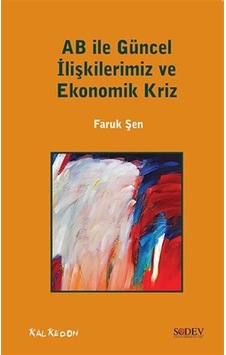AB ile Güncel İlişkilerimiz ve Ekonomik Kriz - Faruk Şen - Kalkedon