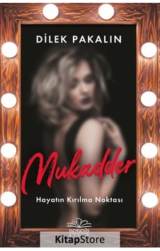 Mukadder - Hayatın Kırılma Noktası - Dilek Pakalın - Nemesis Kitap Mukadder - Hayatın Kırılma Noktası - Dilek Pakalın - Nemesis Kitap