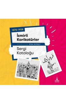 1875-1928 İzmirli Karikatürler Sergi Kataloğu / Efdal Sevinçli