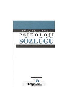 Psikoloji Sözlüğü - Selçuk Budak - Bilim ve Sanat Psikoloji Sözlüğü - Selçuk Budak - Bilim ve Sanat