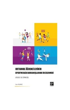 Ortaokul Öğrencilerinin Sportmenlik Davranışlarının İncelenmesi-Düzce İli Örneği - Esra Yılmaz - Gazi Kitabevi Ortaokul Öğrencilerinin Sportmenlik Davranışlarının İncelenmesi-Düzce İli Örneği - Esra Yılmaz - Gazi Kitabevi