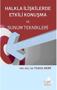 Halkla İlişkilerde Etkili Konuşma ve Sunum Teknikleri - Feride Akım - Derin Yayınları Halkla İlişkilerde Etkili Konuşma ve Sunum Teknikleri - Feride Akım - Derin Yayınları