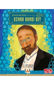 Bir Kültür Sanat Öncüsü Osman Hamdi Bey Bir Kültür Sanat Öncüsü Osman Hamdi Bey
