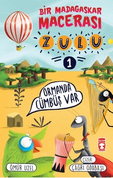 Zulu Bir Madagaskar Macerası Ormanda Cümbüş Var 1 - Ömür Uzel - Timaş Okul