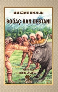Boğaç Han Destanı - Dede Korkut Hikayeleri - Hatice Gülensoy - Korkut Yayınları Boğaç Han Destanı - Dede Korkut Hikayeleri - Hatice Gülensoy - Korkut Yayınları