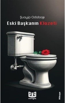 Eski Başkanın Klozeti - Şuayip Odabaşı - Vaveyla Eski Başkanın Klozeti - Şuayip Odabaşı - Vaveyla
