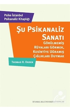 Şu Psikanaliz Sanatı: Görülmemiş Rüyaları Görmek. Kesintiye Uğ... Şu Psikanaliz Sanatı: Görülmemiş Rüyaları Görmek. Kesintiye Uğ...