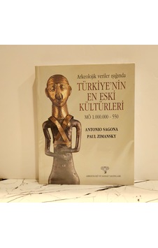 Arkeolojik Veriler Işığında Türkiye ' Nin En Eski Kültürleri Arkeolojik Veriler Işığında Türkiye ' Nin En Eski Kültürleri