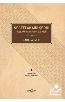 Nesefi Akaidi Şerhi-Kelam Tasavvuf İlişkisi - Karabaş Veli - Akçağ Yayınları Nesefi Akaidi Şerhi-Kelam Tasavvuf İlişkisi - Karabaş Veli - Akçağ Yayınları