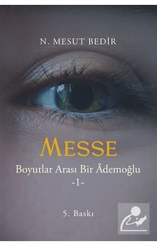 Messe / Boyutlar Arası Bir Ademoğlu 1 / N. Mesut Bedir Messe / Boyutlar Arası Bir Ademoğlu 1 / N. Mesut Bedir