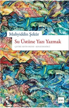 Su Üstüne Yazı Yazmak - Muhyiddin Şekür - Sufi Kitap Su Üstüne Yazı Yazmak - Muhyiddin Şekür - Sufi Kitap