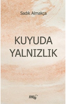 Kuyuda Yalnızlık / Sadık Almakça Kuyuda Yalnızlık / Sadık Almakça