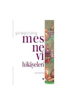 Şiirleştirilmiş Mesnevi Hikayeleri - İsmail Güçtaş - Türkiye Diyanet Vakfı Yayınları Şiirleştirilmiş Mesnevi Hikayeleri - İsmail Güçtaş - Türkiye Diyanet Vakfı Yayınları