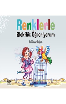 Renklerle Blokflüt Ögreniyorum - Salih Aydoğan - Arkadaş Yayıncılık
