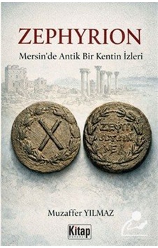 Zephyrion Mersin'de Bir Antik Kentin İzleri / Muzaffer Yılmaz Zephyrion Mersin'de Bir Antik Kentin İzleri / Muzaffer Yılmaz