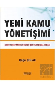 Yeni Kamu Yönetişimi - Çağrı Çolak - Astana Yayınları Yeni Kamu Yönetişimi - Çağrı Çolak - Astana Yayınları