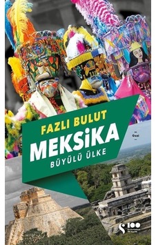 Meksika - Büyülü Ülke - Fazlı Bulut - Doğan Solibri Meksika - Büyülü Ülke - Fazlı Bulut - Doğan Solibri