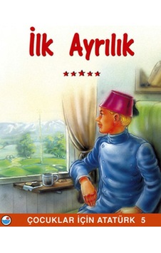 İlk Ayrılık - Çocuklar İçin Atatürk- Engin
