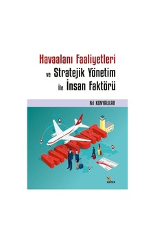 Havaalanı Faaliyetleri ve Stratejik Yönetim ile İnsan Faktörü - Nil Konyalılar - Kriter Havaalanı Faaliyetleri ve Stratejik Yönetim ile İnsan Faktörü - Nil Konyalılar - Kriter