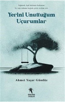 Yerini Unuttuğum Uçurumlar - Ahmet Yaşar Gündüz - Öğretmen Yazarlar Yayınları Yerini Unuttuğum Uçurumlar - Ahmet Yaşar Gündüz - Öğretmen Yazarlar Yayınları