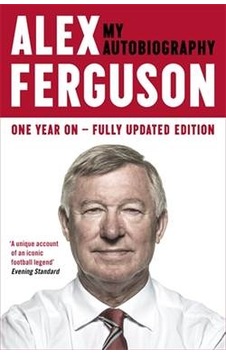 Alex Ferguson My Autobiography - Alex Ferguson - Hodder & Stoughton Ltd Alex Ferguson My Autobiography - Alex Ferguson - Hodder & Stoughton Ltd