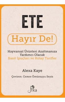 Ete Hayır De - Hayvansal Ürünleri Azaltmanıza Yardımcı Olacak Basit İpuçları Ve Kolay Tarifler Ete Hayır De - Hayvansal Ürünleri Azaltmanıza Yardımcı Olacak Basit İpuçları Ve Kolay Tarifler