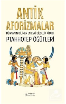 Antik Aforizmalar Dünyanın En Eski Bilgelik Kitabı / Kolektif Antik Aforizmalar Dünyanın En Eski Bilgelik Kitabı / Kolektif