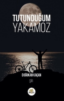 Tutunduğum Yakamoz - Doğukan Kaçan - Nar Ağacı Yayınları Tutunduğum Yakamoz - Doğukan Kaçan - Nar Ağacı Yayınları