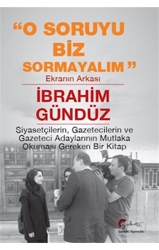 O Soruyu Biz Sormayalım - Ekranın Arkası - İbrahim Gündüz - Galeati O Soruyu Biz Sormayalım - Ekranın Arkası - İbrahim Gündüz - Galeati