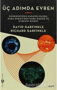 Üç Adımda Evren - David Garfinkle - Richard Garfinkle - Alfa Yayıncılık Üç Adımda Evren - David Garfinkle - Richard Garfinkle - Alfa Yayıncılık