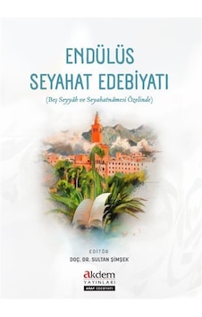 Endülüs Seyahat Edebiyatı / Dr. Sultan Şimşek Endülüs Seyahat Edebiyatı / Dr. Sultan Şimşek