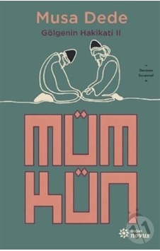 Mümkün - Gölgenin Hakikati 2 - Musa Dede - Doğan Novus Mümkün - Gölgenin Hakikati 2 - Musa Dede - Doğan Novus