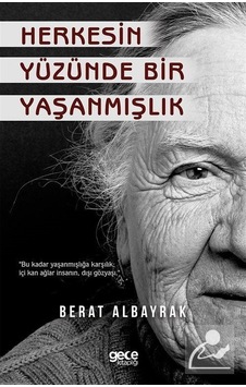 Herkesin Yüzünde Bir Yaşanmışlık - Berat Albayrak - Gece Kitaplığı Herkesin Yüzünde Bir Yaşanmışlık - Berat Albayrak - Gece Kitaplığı