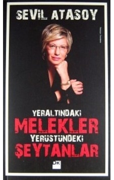 Yeraltındaki Melekler Yerüstündeki Şeytanlar - Sevil Atasoy - Doğan Kitap Yeraltındaki Melekler Yerüstündeki Şeytanlar - Sevil Atasoy - Doğan Kitap
