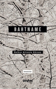 Bahtname - Denemeler - Belkıs Altuniş Gürsoy - Divan Kitap