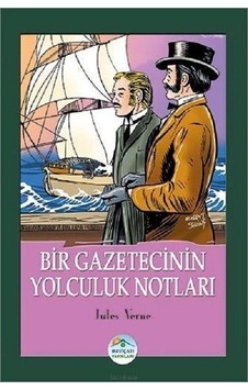 Bir Gazetecinin Yolculuk Notları - Jules Verne - Mavi Çatı Yayınları Bir Gazetecinin Yolculuk Notları - Jules Verne - Mavi Çatı Yayınları