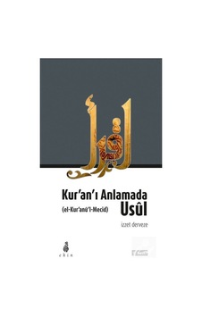 Kur'an'ı Anlamada Usül - İzzet Derveze - Ekin Yayınları Kur'an'ı Anlamada Usül - İzzet Derveze - Ekin Yayınları