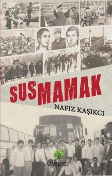 Susmamak - Nafız Kaşıkçı - Platanus Publishing Susmamak - Nafız Kaşıkçı - Platanus Publishing